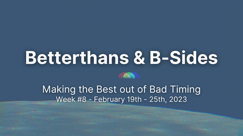 Betterthans & B-Sides 2023: Week #8